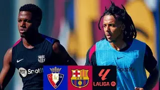 🔥MATCH PREVIEW: OSASUNA vs FC BARCELONA 🔥| LA LIGA 2024/25