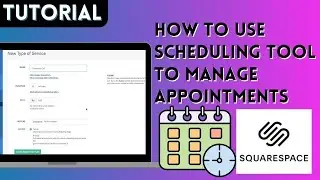How To Use Squarespace's Scheduling Tool To Manage Appointments