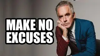 MAKE NO EXCUSES - Jordan Peterson (Motivational Speech)