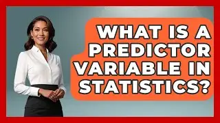 What Is A Predictor Variable In Statistics? - The Friendly Statistician
