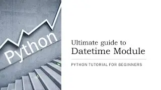 #25 - Datetime Module in Python