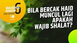 Wajibkah Shalat bila Bercak Haid Muncul Lagi?