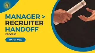 Manager to Recruiter Handoff Process