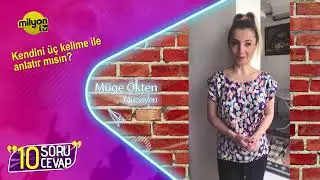 10 Soru 10 Cevap - Konuk: Müge Ökten