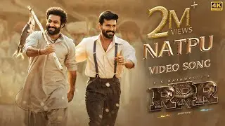 Natpu Full Video Song (Tamil) | RRR | NTR, Ram Charan | SS Rajamouli | Maragathamani | Anirudh