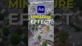 Tilt Shift | Miniature Effect After Effects  
