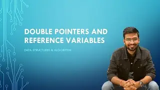Double pointers and reference variables | DSA | 