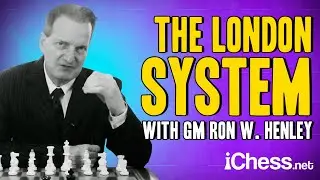 The London System - A Legendary Chess Opening For White (with GM Ron W. Henley)