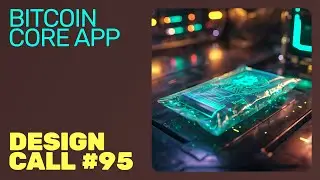 Bitcoin Core App Design Call #95