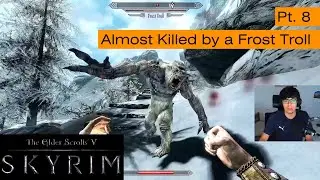 Almost Killed by a Frost Troll Pt. 8