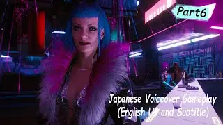 Cyberpunk 2077 Gameplay  *Ultra Settings* Japanese Voiceover  (ENGLISH UI & SUBTITLES) [Part 6]