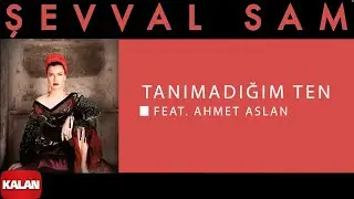 Şevval Sam - feat. Ahmet Aslan - Tanımadığım Ten I Toprak Kokusu © 2015 Kalan Müzik