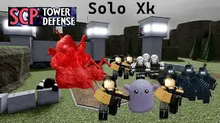 Scp tower defense How To Solo Xk
