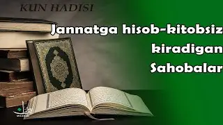 Jannatga hisob-kitobsiz kiradigan sahobalar // Kun Hadisi 121