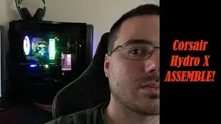 How to Assemble Corsair Hydro X Custom Water Cooling Loop