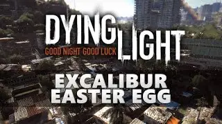 Dying Light Excalibur Easter Egg
