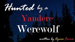Hunted by a Yandere Werewolf Girl ASMR Roleplay Pt 3 -- (Female x Male)