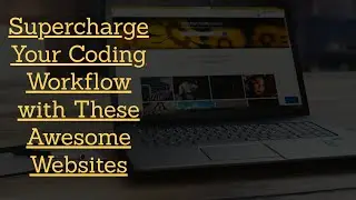 Supercharge 🚀 Your Coding Workflow 🔄 with These Awesome Websites 🌐
