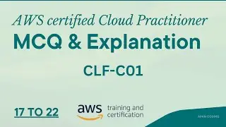 Amazon AWS Cloud Practitioner MCQ (17 to 22) Real Exam Questions and Answers (CLF-C01)- Updated |AC