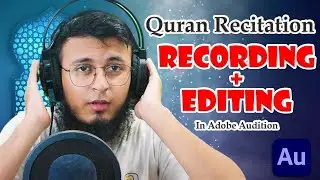 Quran Audio Recording + Editing | How To Edit Quran Audio | Adobe Audition | Echo कैसे लगाते हैं