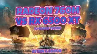Ryzen 5 8600G vs RX 6500 XT -- 10 Games Tested -- RADEON 760M