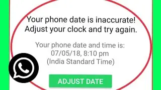 How To Fix WhatsApp Error Your Phone Date Is Inaccurate Adjust Your Clock and try again