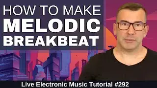 How to Make Melodic Breakbeat Like Bicep + Free Templates | Live Electronic Music Tutorial #292