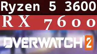 RX 7600 -- Ryzen 5 3600 -- Overwatch 2 FPS Test
