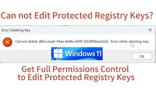 Can not delete registry key? How to get full permissions Control to Edit Protected Registry Keys