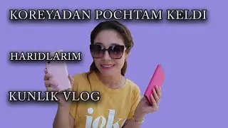 KOREYADAN POCHTAM KELDI / TELEFON OLDIM / HARIDLARIM / UZB VLOG