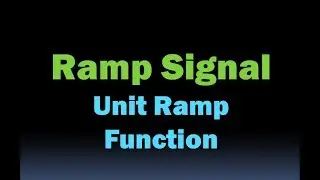 Ramp Signal (Ramp Function/ Unit Ramp Function) - Standard Signals - Elementary Signals