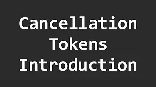 Introduction to Cancellation Tokens