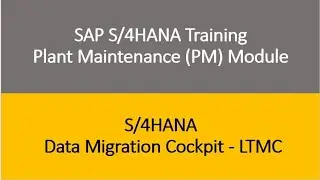 Video 30 - SAP S/4HANA Plant Maintenance (PM) module Training : Data Migration Cockpit - LTMC