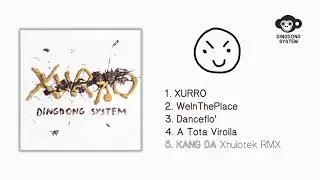 DINGDONG SYSTEM - XURRO (FULL EP) 💥☕