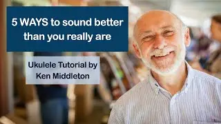 5 WAYS to sound better than you really are - Uke Tutorial
