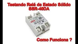 Como Testar ou Usar um Relé de Estado Sólido Fotek SSR-40DA de 40A Entrada DC Carga AC