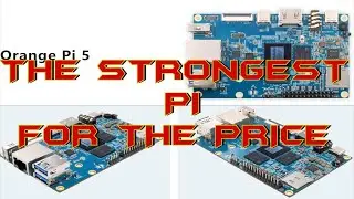 New Orange Pi 5 The Most Powerful SBC For the Price