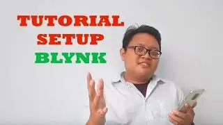 TUTORIAL SETUP BLYNK UNTUK ARDUINO / NODEMCU ESP8266 / WEMOS D1