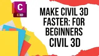 Make civil 3d faster: for beginners