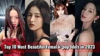 The 10 Most Beautiful Female K-pop Idols in 2023