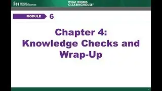 WWC Online Training, Module 6: Systematic Reviews, Part 4
