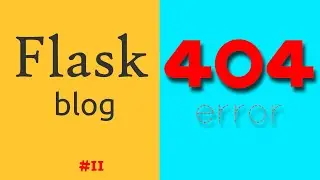 Python Flask Tutorial #11: Custom 404 error page | Flask crash course for beginners
