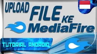 Cara Upload File Kamu ke Situs MediaFire | Cara Register & Sedikit Review | Tutorial Android #71