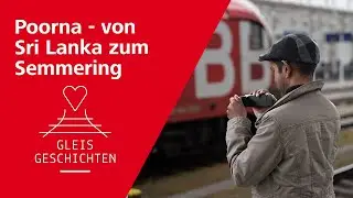 Gleisgeschichten - Poorna Yapa - Von Sri Lanka zum Semmering