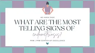 WE KNOW ENDO | What are the most telling signs of endometriosis?