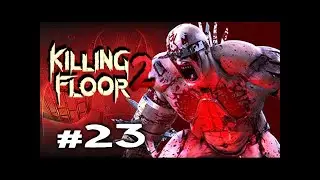 Killing Floor 2 Monster Ball Suicidal Weekly Multiplayer Survival Gameplay #23