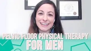 Pelvic Floor Physical Therapy for Men
