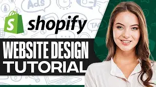 Shopify Website Design Tutorial 2024 (Ultimate Design Guide)