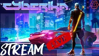 #68 Cyberika / Стрим по игре Киберика/Cyberika: Киберпанк экшен RPG!