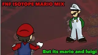 FNF isotope mario mix but its mario vs Luigi